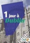 1 jour à DublinUn guide touristique avec des cartes, des bons plans et les itinéraires indispensables. E-book. Formato EPUB ebook di Manon Liduena