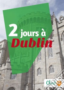 2 jours à DublinUn guide touristique avec des cartes, des bons plans et les itinéraires indispensables. E-book. Formato EPUB ebook di Manon Liduena