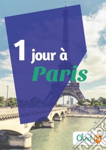 1 jour à ParisUn guide touristique avec des cartes, des bons plans et les itinéraires indispensables. E-book. Formato EPUB ebook di Claude Lesaulnier