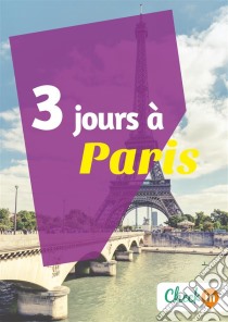 3 jours à ParisUn guide touristique avec des cartes, des bons plans et les itinéraires indispensables. E-book. Formato EPUB ebook di Claude Lesaulnier