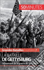 La bataille de GettysburgLa victoire de l&apos;Union, tournant de la guerre de Sécession. E-book. Formato EPUB ebook