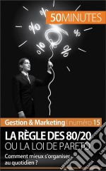 La règle des 80/20 ou la loi de ParetoComment mieux s&apos;organiser au quotidien ?. E-book. Formato EPUB ebook