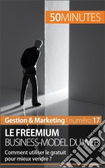 Le business model freemiumLa gratuité comme outil de vente. E-book. Formato EPUB ebook