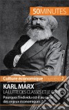 Karl Marx, la lutte des classes et le capitalPourquoi l&apos;individu est-il au cœur des enjeux économiques ?. E-book. Formato EPUB ebook