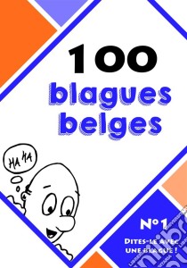 100 blagues belges. E-book. Formato EPUB ebook di Dites-le avec une blague !