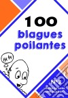 100 blagues poilantes. E-book. Formato EPUB ebook di Dites-le avec une blague !