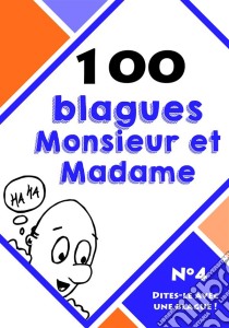 100 blagues monsieur et madame. E-book. Formato EPUB ebook di Dites-le avec une blague !