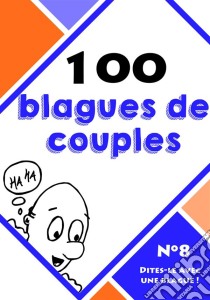 100 blagues de couples. E-book. Formato EPUB ebook di Dites-le avec une blague !