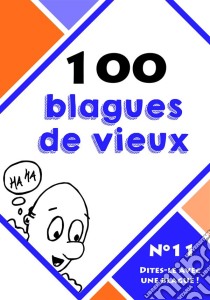 100 blagues de vieux. E-book. Formato EPUB ebook di Dites-le avec une blague !