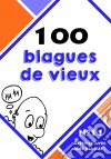 100 blagues de vieux. E-book. Formato EPUB ebook