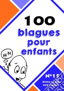 100 blagues pour enfants. E-book. Formato EPUB ebook di Dites-le avec une blague !