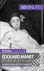 Édouard Manet et l&apos;art de la provocationLe précurseur de l’art moderne. E-book. Formato EPUB ebook