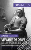 Vermeer de Delft et les scènes de genreLe maître hollandais de la lumière. E-book. Formato EPUB ebook di Marion Hallet