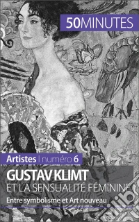 Gustav Klimt et la sensualité féminineEntre symbolisme et Art nouveau. E-book. Formato EPUB ebook