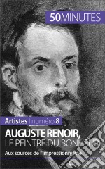 Auguste Renoir, le peintre du bonheurAux sources de l’impressionnisme. E-book. Formato EPUB