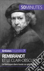 Rembrandt et le clair-obscurLe baroque dans toute sa splendeur. E-book. Formato EPUB