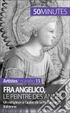 Fra Angelico, le peintre des angesUn religieux à l'aube de la Renaissance italienne. E-book. Formato EPUB ebook di Caroline Blondeau-Morizot