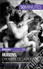 Rubens, l&apos;Homère de la peintureAu coeur du baroque flamand. E-book. Formato EPUB ebook