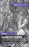 Albrecht Dürer, un artiste humanisteLa Renaissance dans le Nord de l&apos;Europe. E-book. Formato EPUB ebook