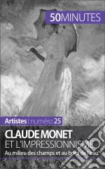 Claude Monet et l&apos;impressionnismeAu milieu des champs et au bord de l&apos;eau. E-book. Formato EPUB ebook