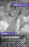 Claude Monet et l&apos;impressionnismeAu milieu des champs et au bord de l&apos;eau. E-book. Formato EPUB ebook