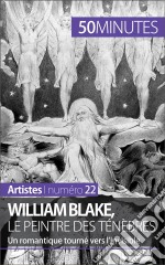 William Blake, le peintre des ténèbresUn romantique tourné vers l&apos;invisible. E-book. Formato EPUB