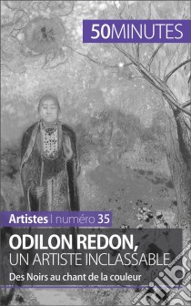 Odilon Redon, un artiste inclassableDes Noirs au chant de la couleur. E-book. Formato EPUB ebook di Coline Franceschetto