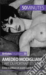 Amedeo Modigliani, l&apos;art du portrait et du nuEntre tradition et avant-garde. E-book. Formato EPUB ebook