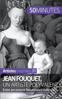 Jean Fouquet, un artiste polyvalentEntre ars nova et Renaissance italienne. E-book. Formato EPUB ebook di Caroline Blondeau-Morizot