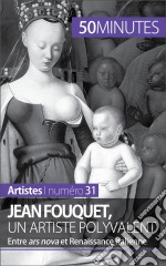 Jean Fouquet, un artiste polyvalentEntre ars nova et Renaissance italienne. E-book. Formato EPUB ebook