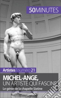 Michel-Ange, un artiste qui fascineLe génie de la chapelle Sixtine. E-book. Formato EPUB ebook di Delphine Gervais de Lafond