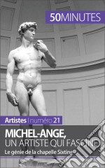 Michel-Ange, un artiste qui fascineLe génie de la chapelle Sixtine. E-book. Formato EPUB ebook