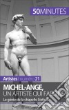 Michel-Ange, un artiste qui fascineLe génie de la chapelle Sixtine. E-book. Formato EPUB ebook di Delphine Gervais de Lafond