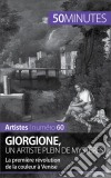 Giorgione, un artiste plein de mystèresLa première révolution de la couleur à Venise. E-book. Formato EPUB ebook