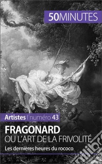 Fragonard ou l'art de la frivolitéLes dernières heures du rococo. E-book. Formato EPUB ebook di Marion Hallet