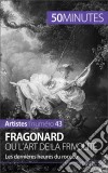 Fragonard ou l'art de la frivolitéLes dernières heures du rococo. E-book. Formato EPUB ebook di Marion Hallet