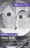 Paul Klee, un artiste majeur du Bauhaus« L’art ne reproduit pas le visible, il rend visible ». E-book. Formato EPUB ebook