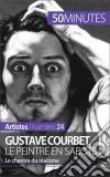 Gustave Courbet, le peintre en sabotsLe chantre du réalisme. E-book. Formato EPUB ebook