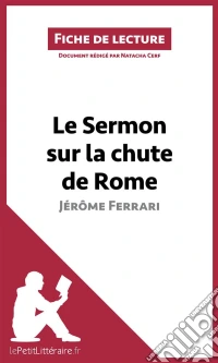 Le Sermon sur la chute de Rome de Jérôme Ferrari (Fiche de lecture)Analyse complète et résumé détaillé de l'oeuvre. E-book. Formato EPUB ebook