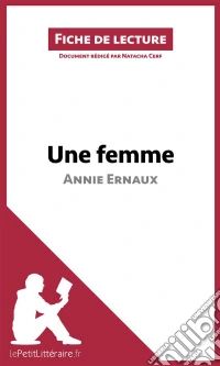 Une femme d'Annie Ernaux (Fiche de lecture)Analyse complète et résumé détaillé de l'oeuvre. E-book. Formato EPUB ebook