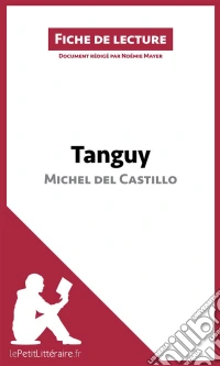 Tanguy de Michel del Castillo (Fiche de lecture)Analyse complète et résumé détaillé de l'oeuvre. E-book. Formato EPUB ebook