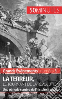 La Terreur, le tournant de la RévolutionUne période sombre de l’histoire française. E-book. Formato EPUB ebook di Mélanie Mettra