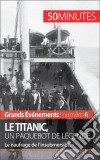 Le Titanic, un paquebot de légendeLe naufrage de l’insubmersible. E-book. Formato EPUB ebook