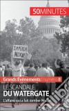 Le scandale du WatergateL&apos;affaire qui a fait tomber Nixon. E-book. Formato EPUB ebook