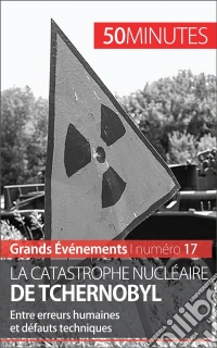La catastrophe nucléaire de TchernobylEntre erreurs humaines et défauts techniques. E-book. Formato EPUB ebook