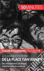 Les manifestations de la place Tian&apos;anmenUn mouvement pacifique réprimé dans la violence. E-book. Formato EPUB ebook