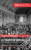 Le traité de Versailles et la fin de la Première Guerre mondialeChronique d’une paix manquée. E-book. Formato EPUB ebook