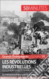 Les révolutions industrielles ou la naissance du monde moderneLa métamorphose par le progrès. E-book. Formato EPUB ebook