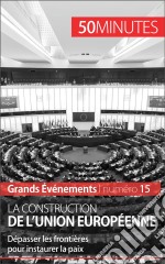 La construction de l&apos;Union européenneDépasser les frontières pour instaurer la paix. E-book. Formato EPUB ebook