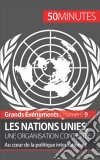 Les Nations unies, une organisation contestée ?Au cœur de la politique internationale. E-book. Formato EPUB ebook